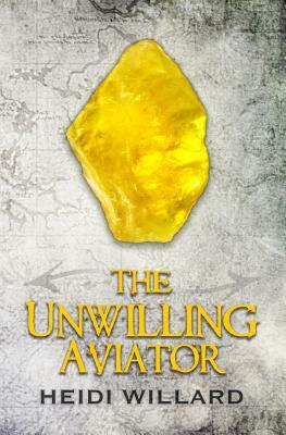 The Unwilling Aviator (The Unwilling #4) by Heidi Willard