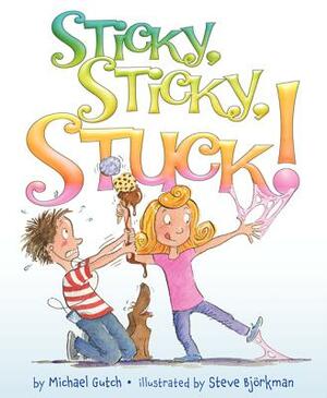 Sticky, Sticky, Stuck! by Michael Gutch