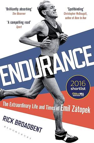Endurance: The Extraordinary Life and Times of Emil Zatopek by Rick Broadbent, Rick Broadbent