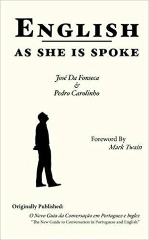 English as She is Spoke by José da Fonseca, Pedro Carolino