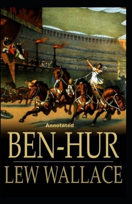 Ben-Hur -A Tale of the Christ Annotated illustrated by Lew Wallace