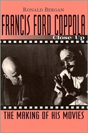 Francis Ford Coppola: Close Up: The Making of His Movies by Ronald Bergan