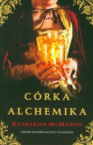 Córka Alchemika by Katharine McMahon