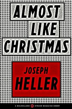 Almost Like Christmas (A Mulholland / Strand Magazine Short) by Joseph Heller
