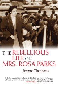 The Rebellious Life of Mrs. Rosa Parks by Jeanne Theoharis