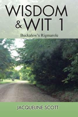 Wisdom & Wit 1: Buckalew's Rigmarole by Jacqueline Scott