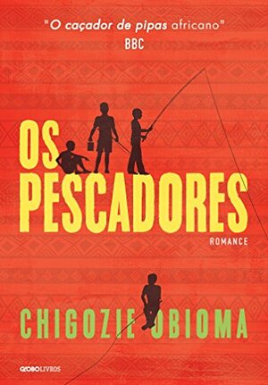 Os Pescadores by Chigozie Obioma