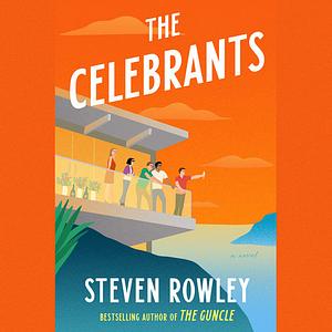 The Celebrants by Steven Rowley