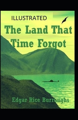 The Land That Time Forgot Illustrated by Edgar Rice Burroughs