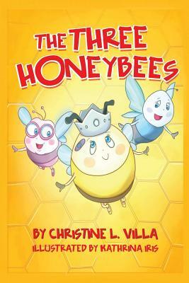 The Three Honeybees by Christine L. Villa
