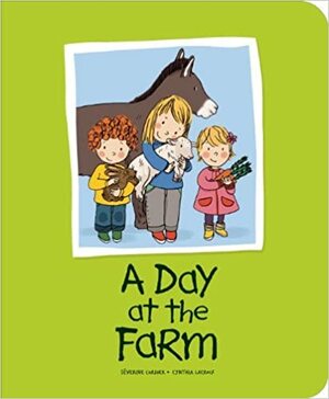 A Day at the Farm by Cynthia Lacroix, Séverine Cordier