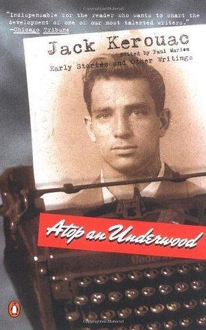 Atop an Underwood by Jack Kerouac by Jack Kerouac, Jack Kerouac