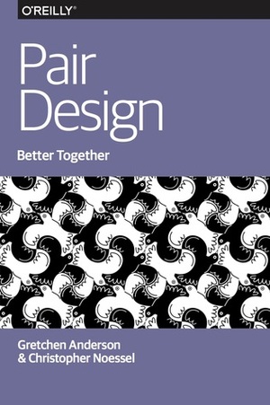 Pair Design by Christopher Noessel, Gretchen Anderson