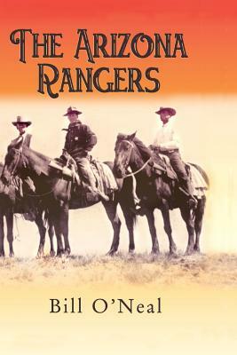 The Arizona Rangers by Bill O'Neal