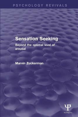 Sensation Seeking: Beyond the Optimal Level of Arousal by Marvin Zuckerman