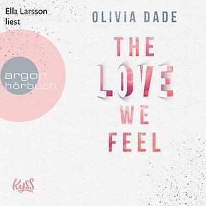 The Love we feel by Olivia Dade