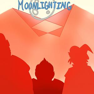 Moonlighting  by Griffin McElroy, Clint McElroy, Travis McElroy, Justin McElroy