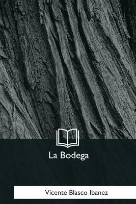 La Bodega by Vicente Blasco Ibanez