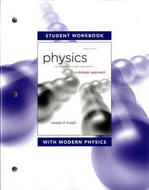 Student Workbook for Physics for Scientists and Engineers: A Strategic Approach with Modern Physics by Randall Knight