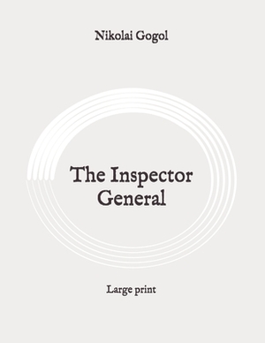 The Inspector General: Large print by Nikolai Gogol