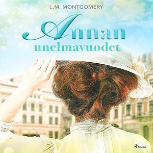 Annan unelmavuodet by L.M. Montgomery