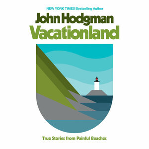 Vacationland: True Stories from Painful Beaches by John Hodgman