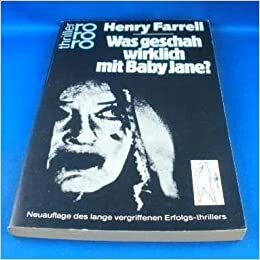 Was geschah wirklich mit Baby Jane? by Henry Farrell