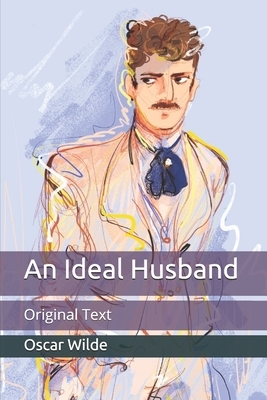 An Ideal Husband: Original Text by Oscar Wilde