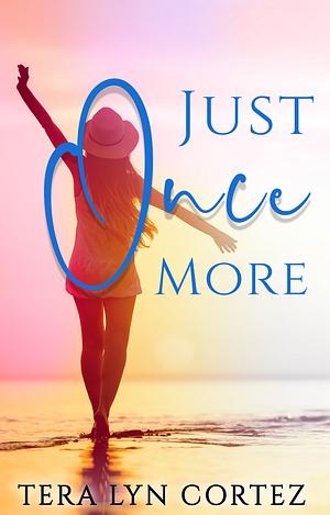 Just Once More by Tera Lyn Cortez