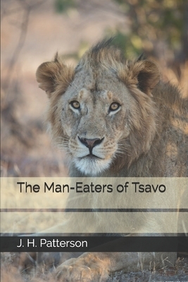 The Man-Eaters of Tsavo by J. H. Patterson