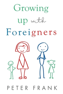 Growing Up With Foreigners by Peter Frank
