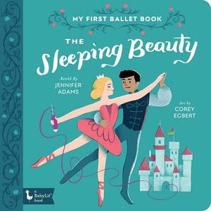 The Sleeping Beauty: My First Ballet Book by Jennifer Adams