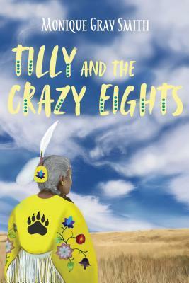 Tilly and the Crazy Eights by Monique Gray Smith