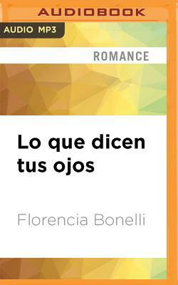 Lo Que Dicen Tus Ojos by Florencia Bonelli