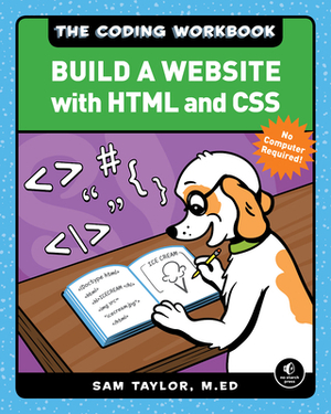 The Coding Workbook: Build a Website with HTML & CSS by Sam Taylor