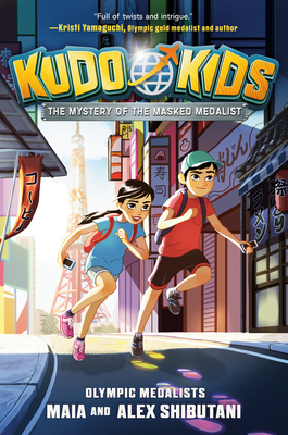 Kudo Kids: The Mystery of the Masked Medalist by Michelle Schusterman, Maia Shibutani, Alex Shibutani