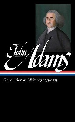 Revolutionary Writings 1755–1775 by John Adams, Gordon S. Wood