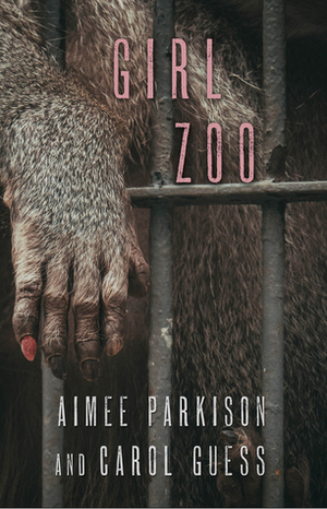 Girl Zoo by Aimee Parkison, Carol Guess