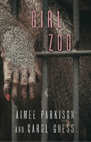 Girl Zoo by Carol Guess, Aimee Parkison