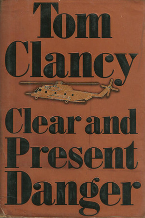 Clear and Present Danger by Tom Clancy