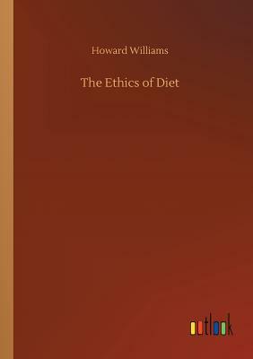 The Ethics of Diet by Howard Williams