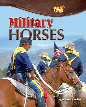 Military Horses by Michael Sandler