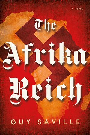 The Afrika Reich by Guy Saville