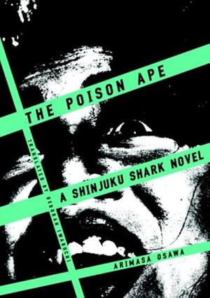 The Poison Ape: A Shinjuku Shark Novel by Deborah Iwabuchi, Arimasa Osawa