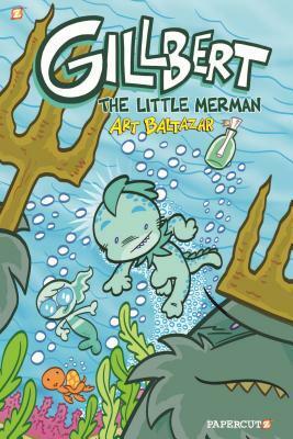 Gillbert the Little Merman by Art Baltazar