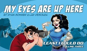 My Eyes Are Up Here: Least I Could Do - Volume 3 by Ryan Sohmer, Lar de Souza