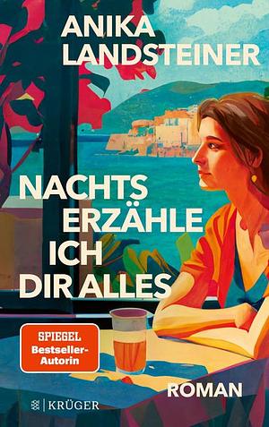 Nachts erzähle ich dir alles by Anika Landsteiner