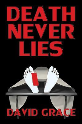 Death Never Lies by David Grace