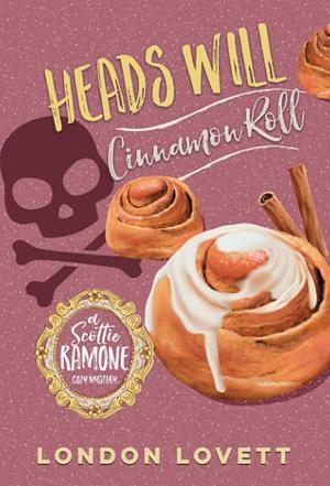 Heads Will Cinnamon Roll by London Lovett