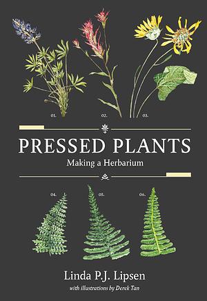 Pressed Plants: Making a Herbarium by Linda P.J. Lipsen
